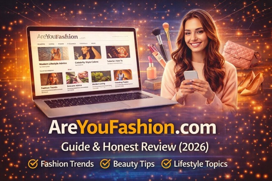 AreYouFashion.com Explained – Full Website Review & Guide 2026